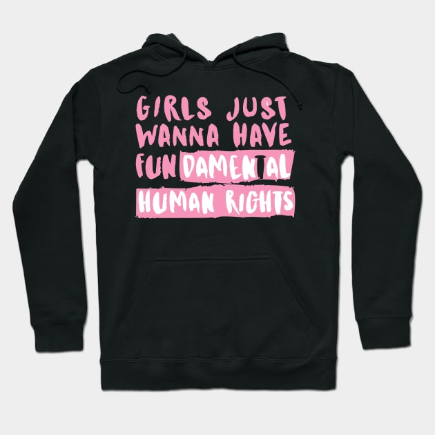 Girls just wanna have Fundamental Human Rights Hoodie by Le petit fennec